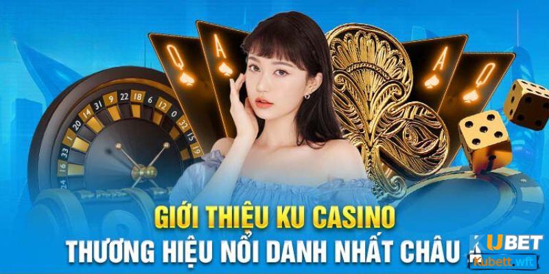 Khám phá sơ lược về sảnh cá cược Kubet casino 